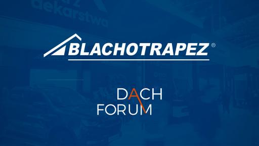 Grupa Blachotrapez - Dach Forum 2024